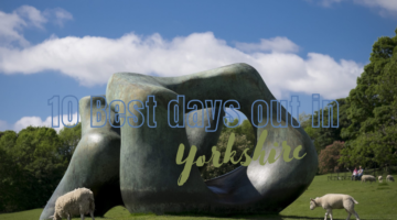 10 Best Days Out In Yorkshire
